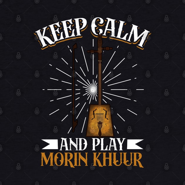 Keep Calm and play Morin Khuur by Modern Medieval Design